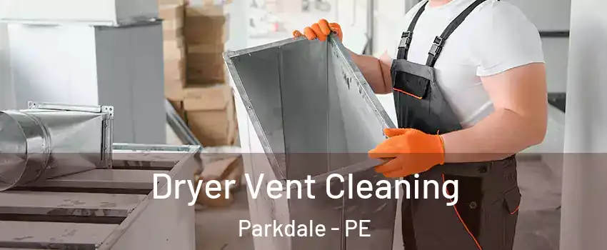  Dryer Vent Cleaning Parkdale - PE