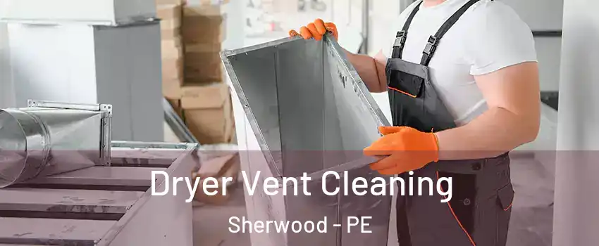  Dryer Vent Cleaning Sherwood - PE