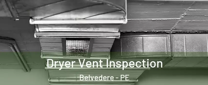  Dryer Vent Inspection Belvedere - PE