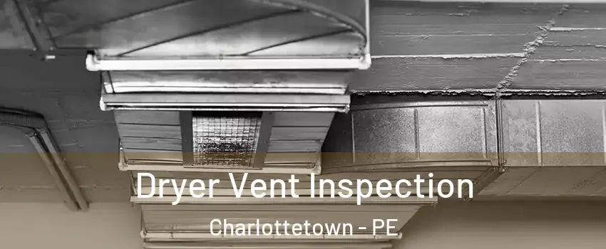  Dryer Vent Inspection Charlottetown - PE
