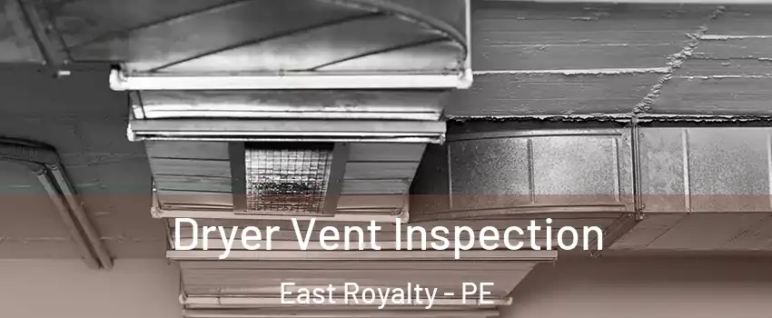  Dryer Vent Inspection East Royalty - PE