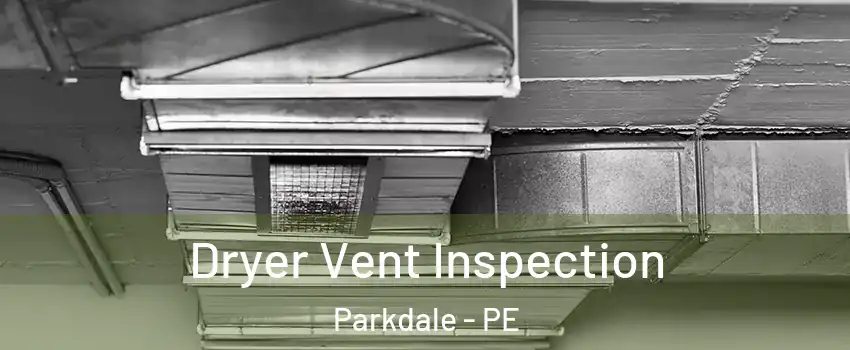  Dryer Vent Inspection Parkdale - PE