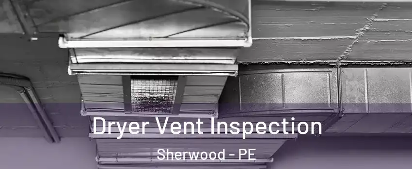  Dryer Vent Inspection Sherwood - PE
