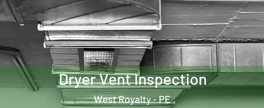  Dryer Vent Inspection West Royalty - PE