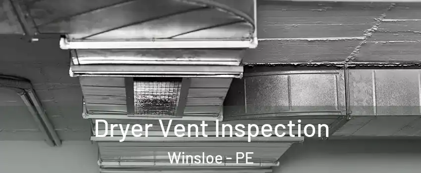  Dryer Vent Inspection Winsloe - PE
