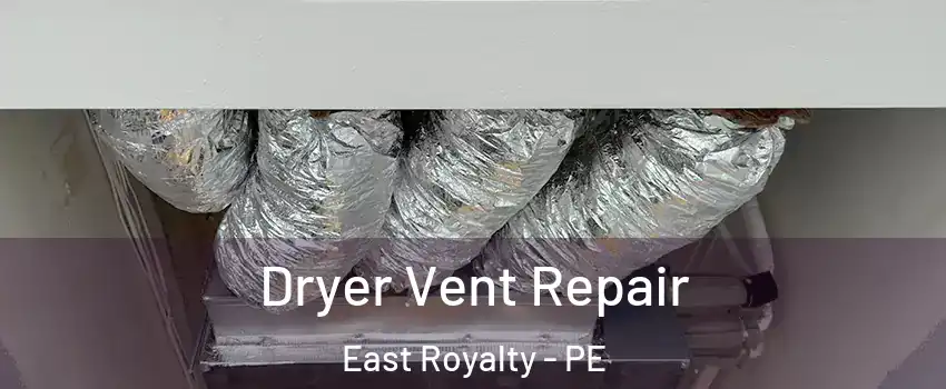  Dryer Vent Repair East Royalty - PE