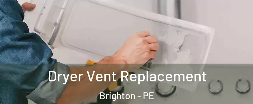  Dryer Vent Replacement Brighton - PE