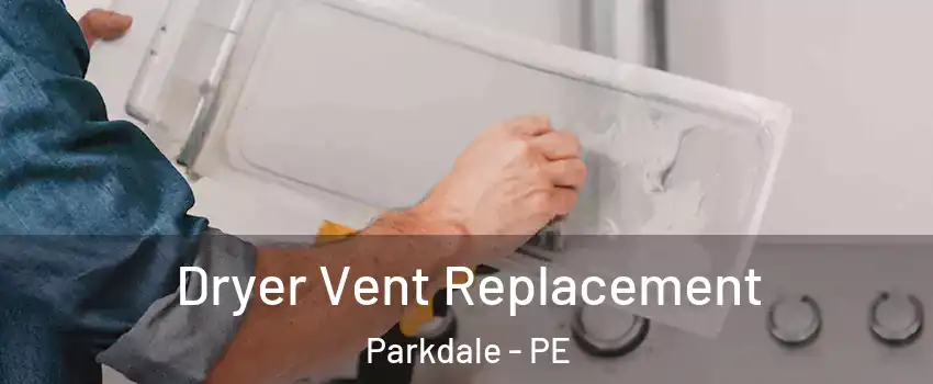  Dryer Vent Replacement Parkdale - PE