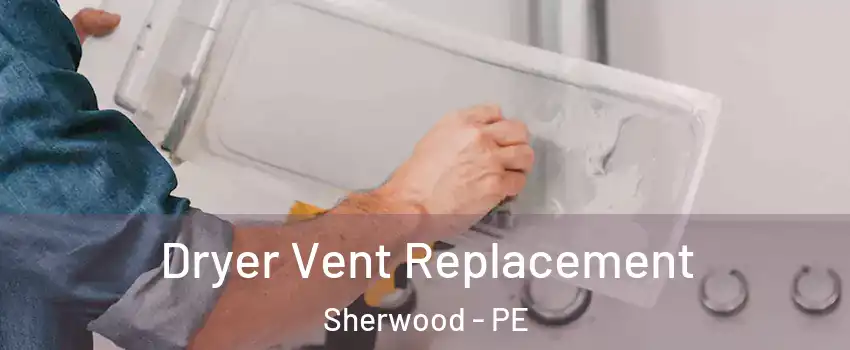  Dryer Vent Replacement Sherwood - PE