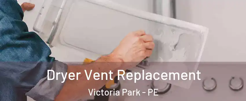  Dryer Vent Replacement Victoria Park - PE