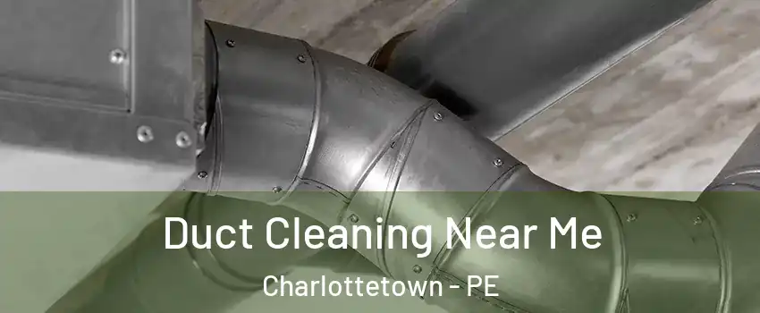  Duct Cleaning Near Me Charlottetown - PE