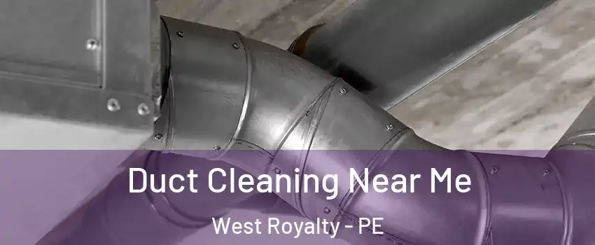  Duct Cleaning Near Me West Royalty - PE