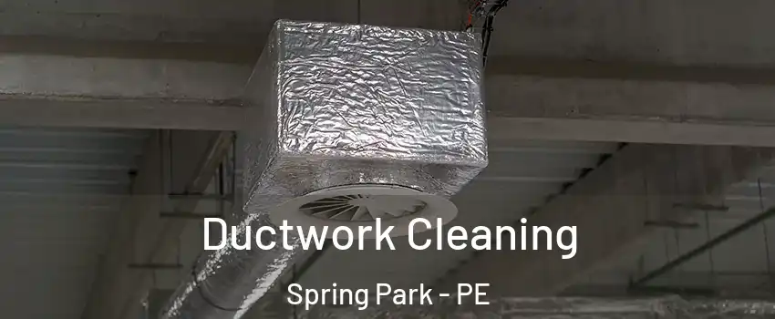  Ductwork Cleaning Spring Park - PE