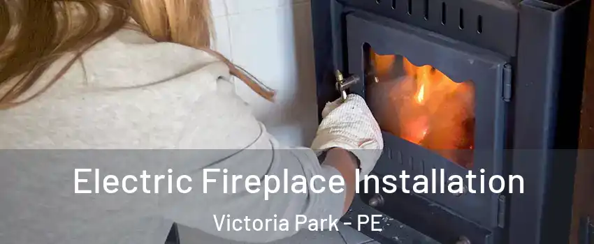  Electric Fireplace Installation Victoria Park - PE