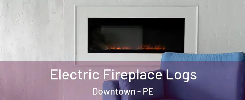  Electric Fireplace Logs Downtown - PE