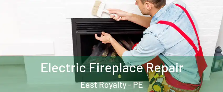  Electric Fireplace Repair East Royalty - PE