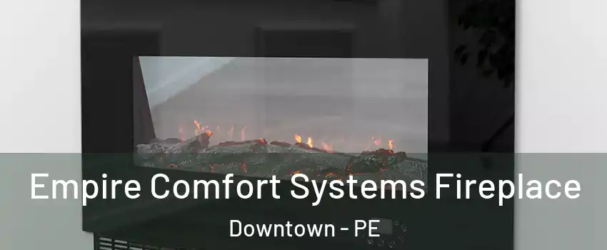 Empire Comfort Systems Fireplace Downtown - PE