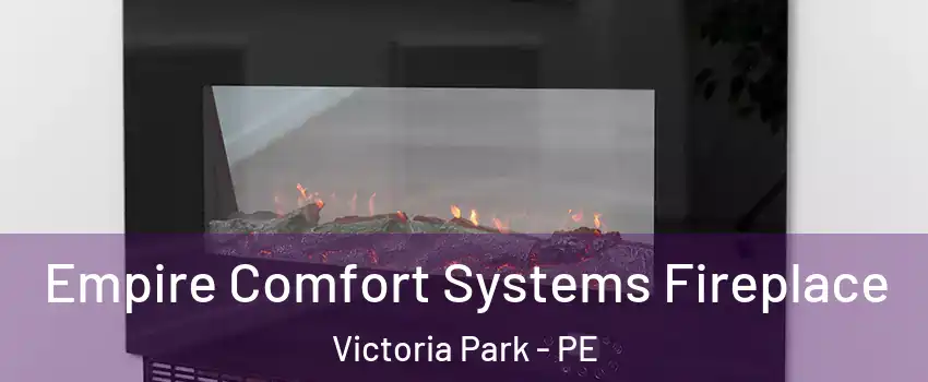 Empire Comfort Systems Fireplace Victoria Park - PE