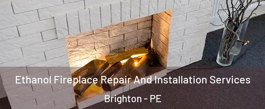  Ethanol Fireplace Repair And Installation Services Brighton - PE