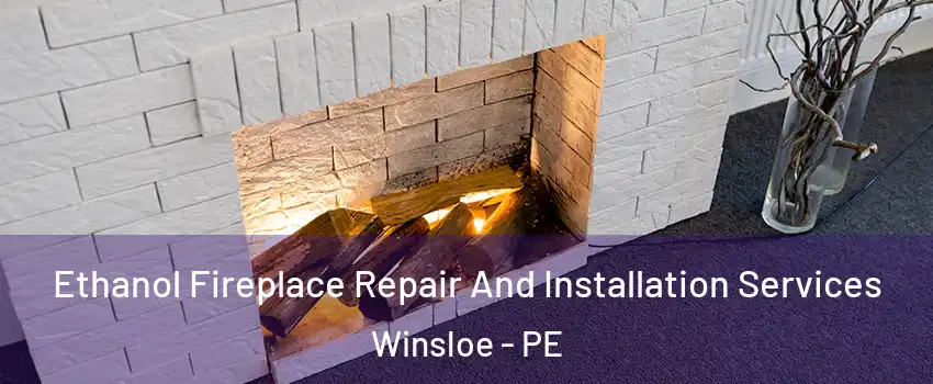  Ethanol Fireplace Repair And Installation Services Winsloe - PE