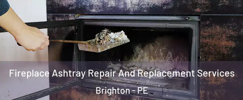  Fireplace Ashtray Repair And Replacement Services Brighton - PE
