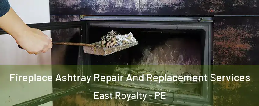  Fireplace Ashtray Repair And Replacement Services East Royalty - PE
