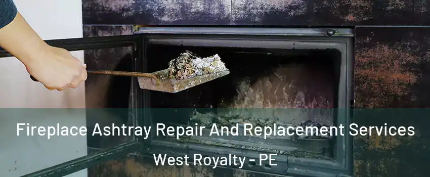  Fireplace Ashtray Repair And Replacement Services West Royalty - PE