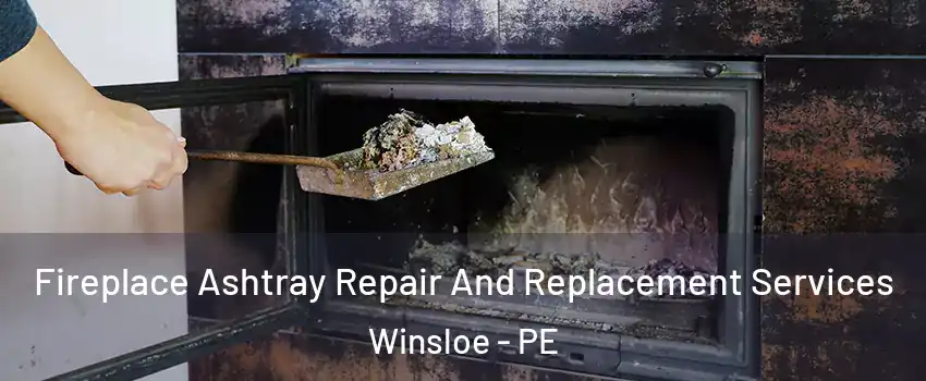  Fireplace Ashtray Repair And Replacement Services Winsloe - PE