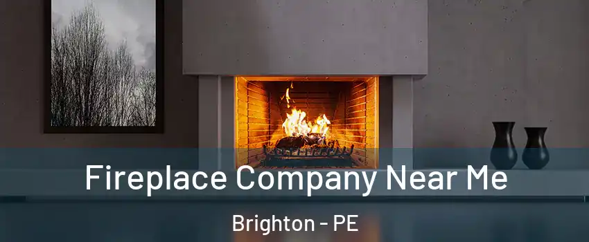  Fireplace Company Near Me Brighton - PE