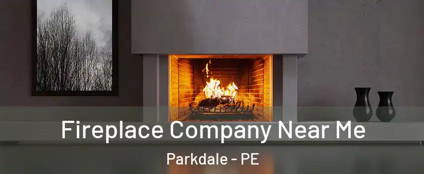  Fireplace Company Near Me Parkdale - PE