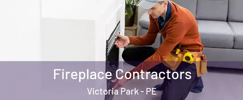 Fireplace Contractors Victoria Park - PE