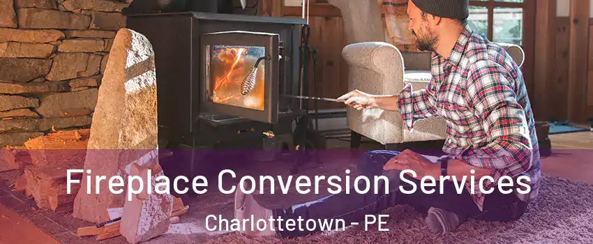 Fireplace Conversion Services Charlottetown - PE