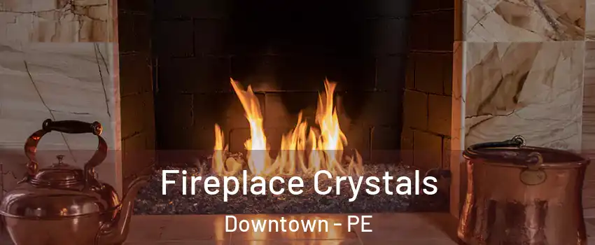  Fireplace Crystals Downtown - PE