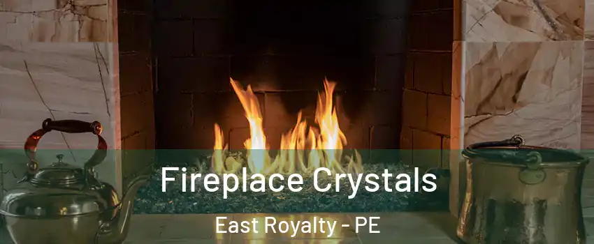 Fireplace Crystals East Royalty - PE