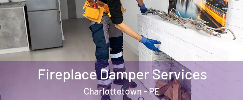 Fireplace Damper Services Charlottetown - PE