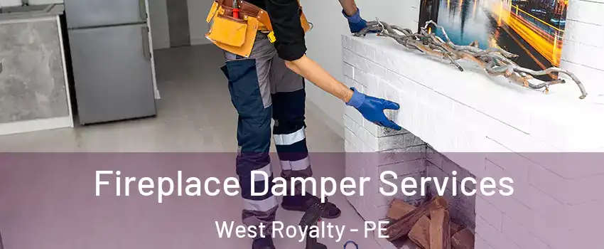Fireplace Damper Services West Royalty - PE