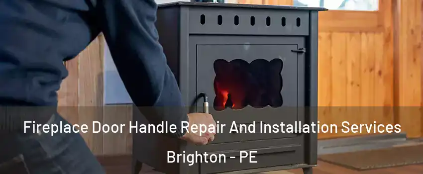  Fireplace Door Handle Repair And Installation Services Brighton - PE