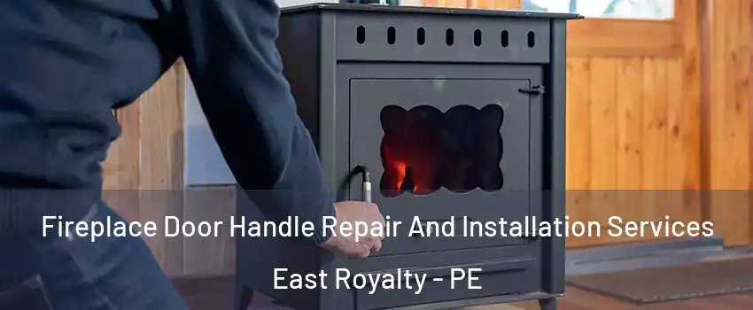  Fireplace Door Handle Repair And Installation Services East Royalty - PE