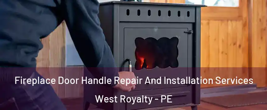  Fireplace Door Handle Repair And Installation Services West Royalty - PE