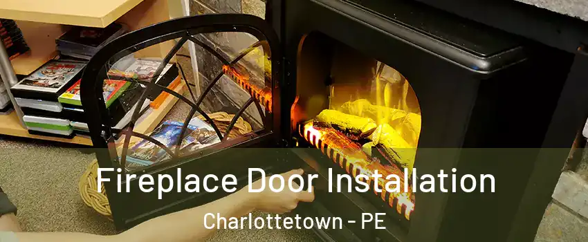  Fireplace Door Installation Charlottetown - PE