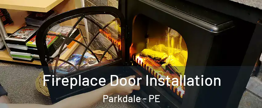  Fireplace Door Installation Parkdale - PE