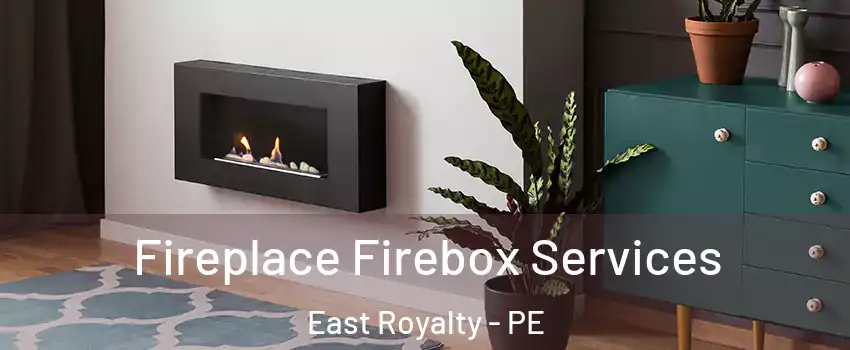  Fireplace Firebox Services East Royalty - PE