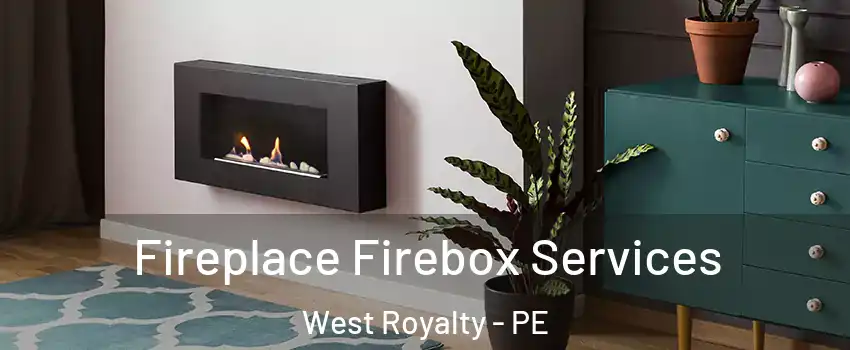  Fireplace Firebox Services West Royalty - PE