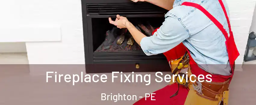  Fireplace Fixing Services Brighton - PE