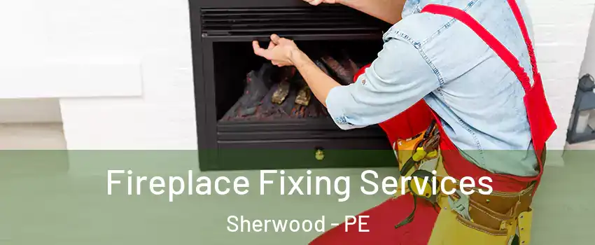  Fireplace Fixing Services Sherwood - PE