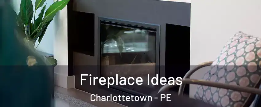 Fireplace Ideas Charlottetown - PE