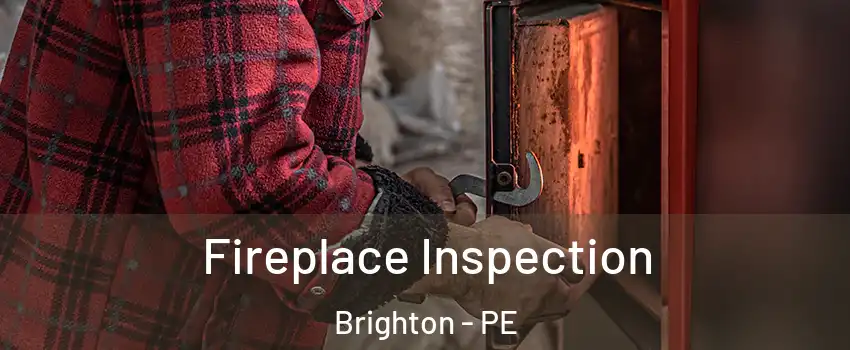  Fireplace Inspection Brighton - PE