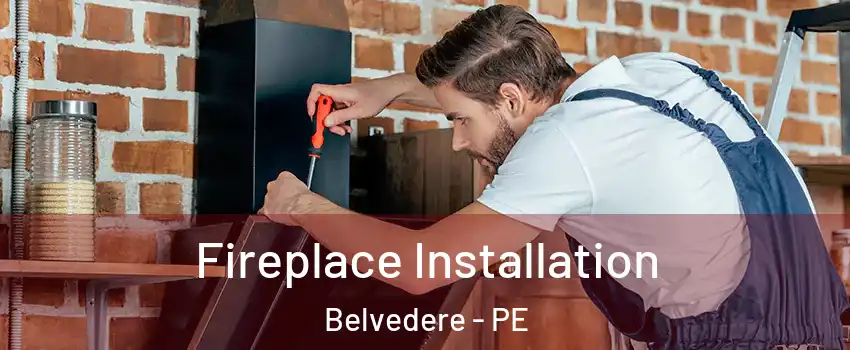  Fireplace Installation Belvedere - PE