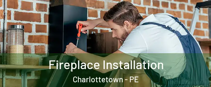  Fireplace Installation Charlottetown - PE
