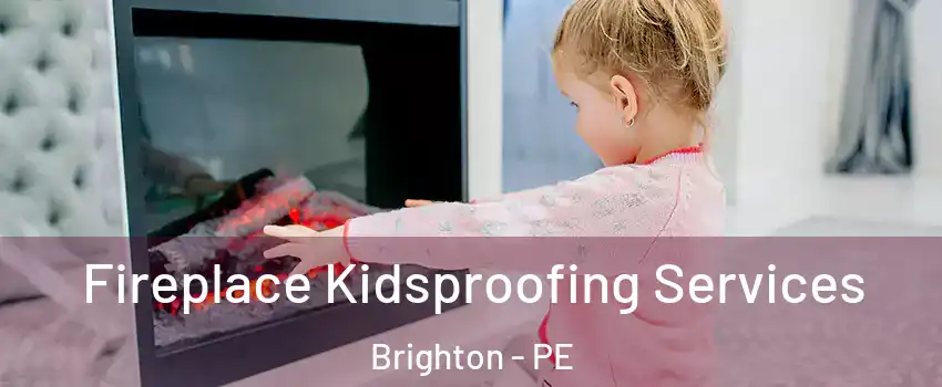  Fireplace Kidsproofing Services Brighton - PE